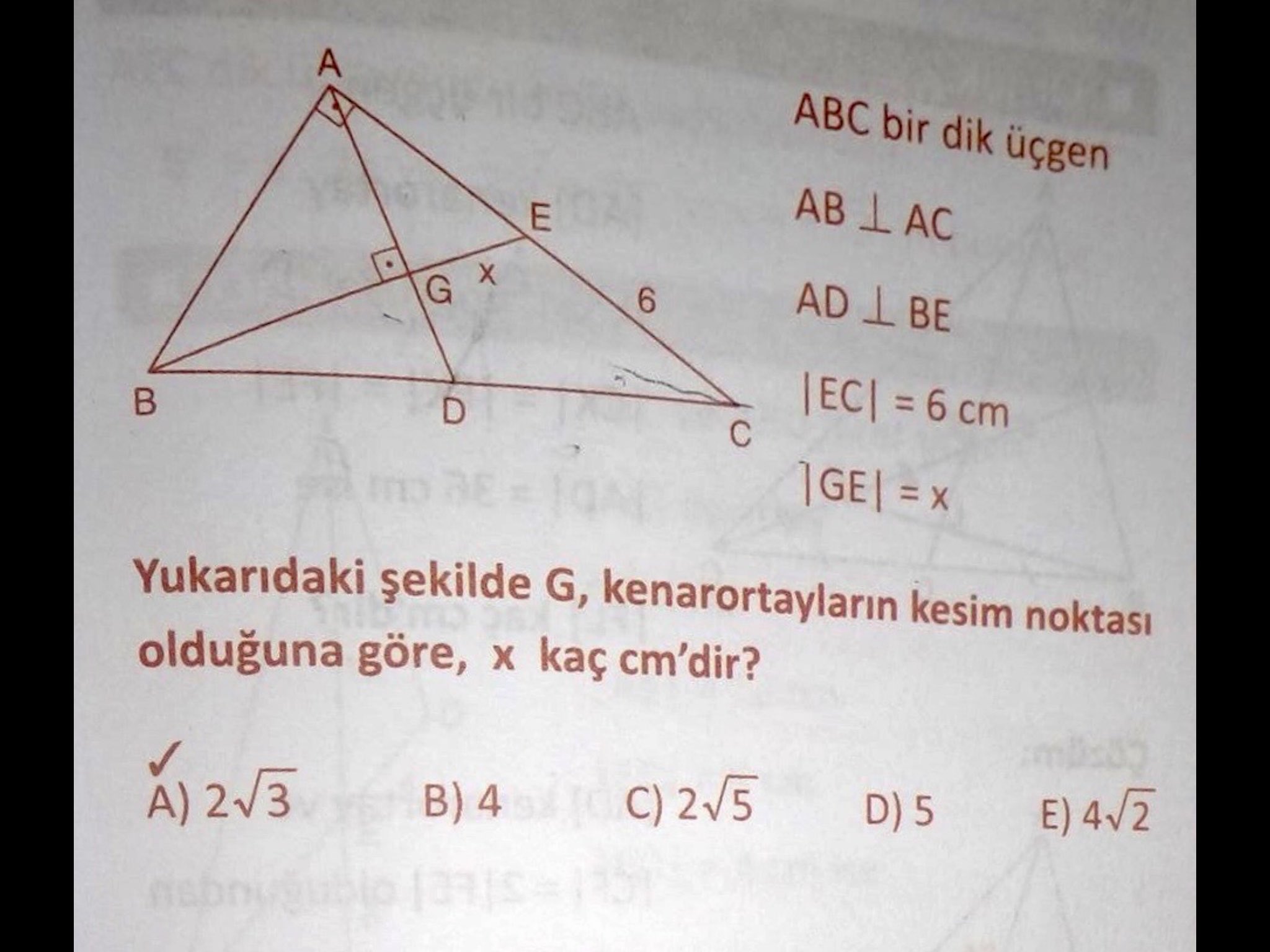 A puzzle in (probably) Turkish. Image of a triangle ABC with point E on AC with \|CE=6\|, and point D on BC such that AD and BE intersect at right angles at point G. Find \|GE\|.